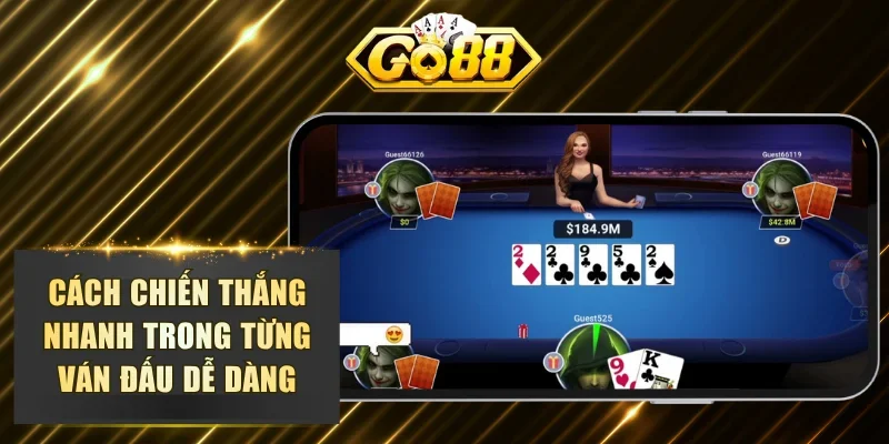 Cách chiến thắng nhanh trong từng ván đấu dễ dàng