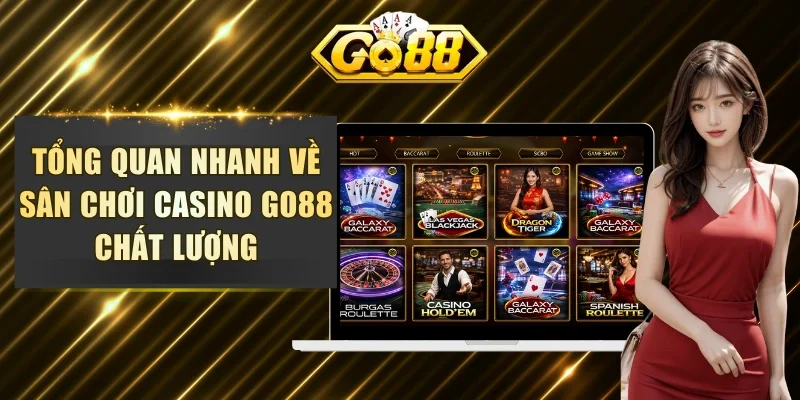 Tổng quan nhanh về sân chơi casino GO88